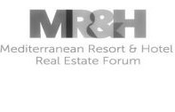 MR&H Mediterranean Resort & Hotel Real Estate Forum